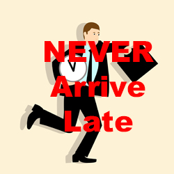 Never Arrive Late